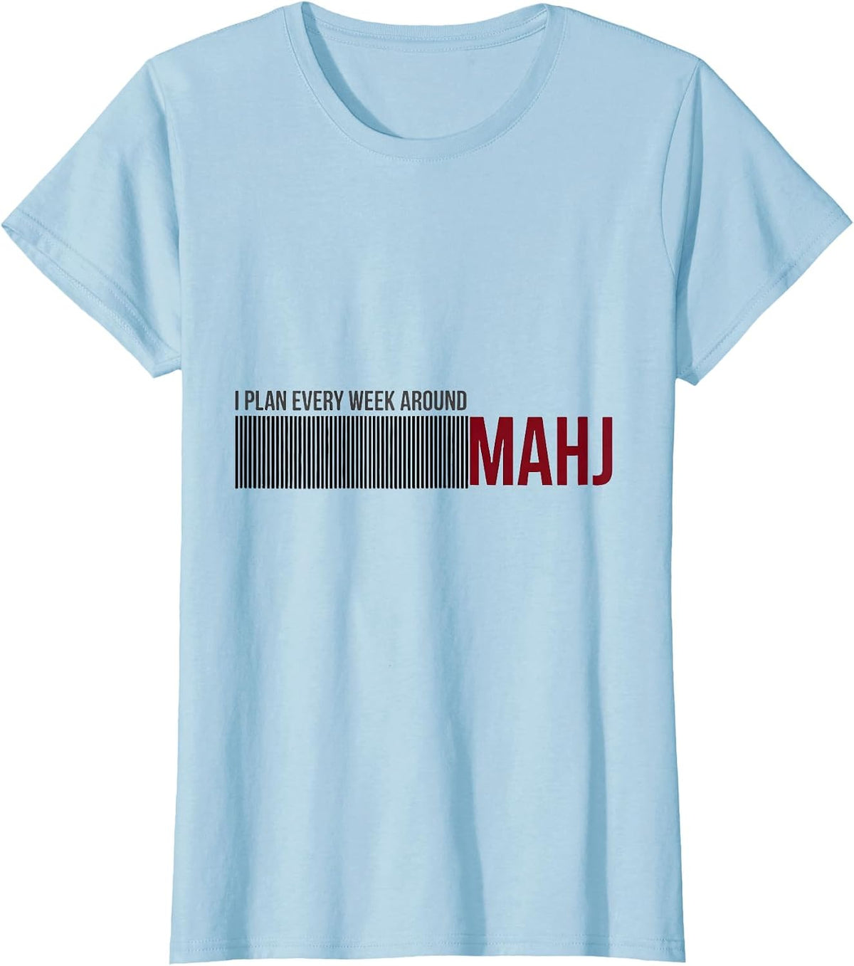 I Plan Every Week Around Mahj Funny Mahjong Lover Humor T-Shirt - Baby Blue
