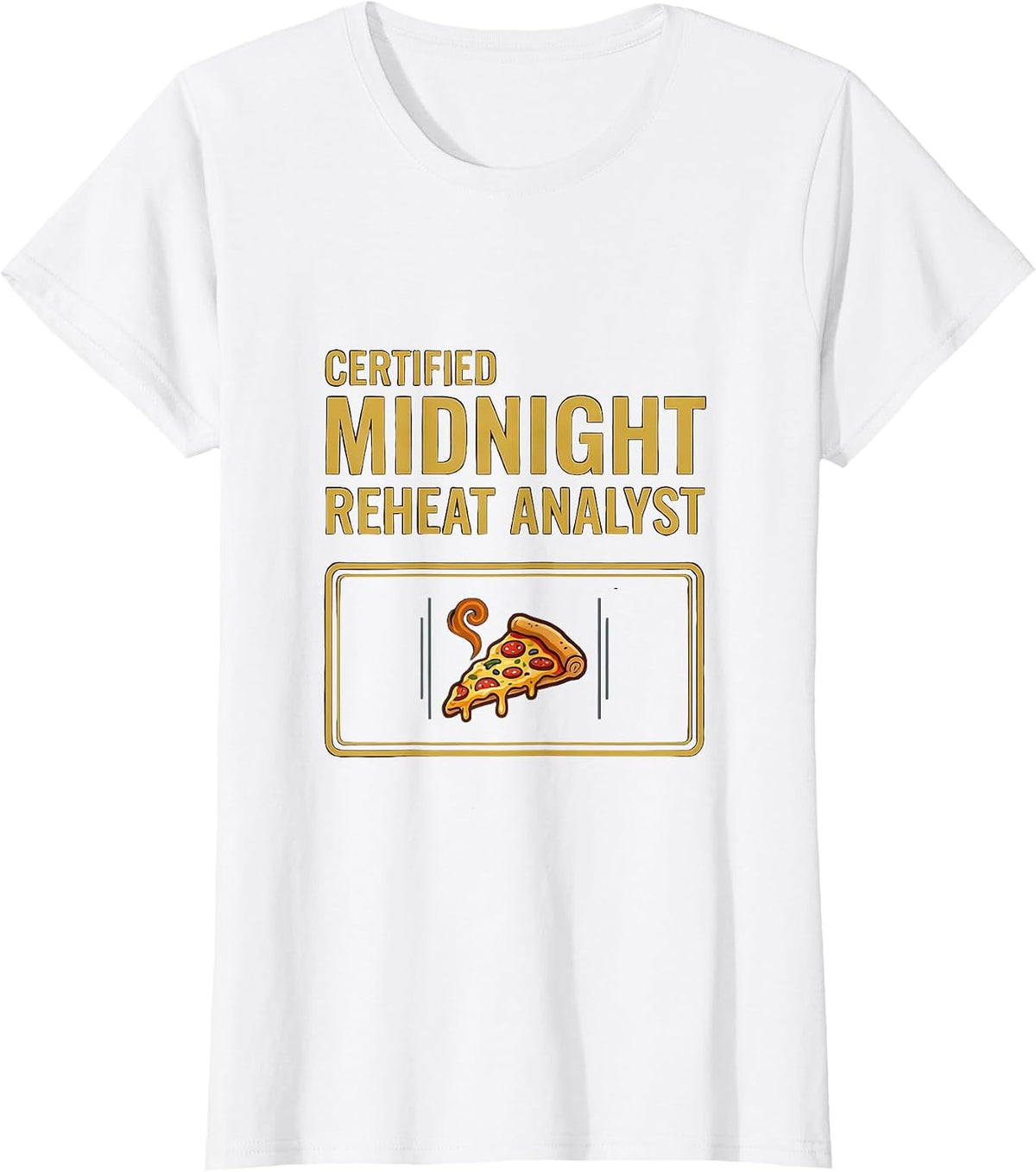 Certified Midnight Reheat Analyst Funny Food Lover Pizza T-Shirt - White