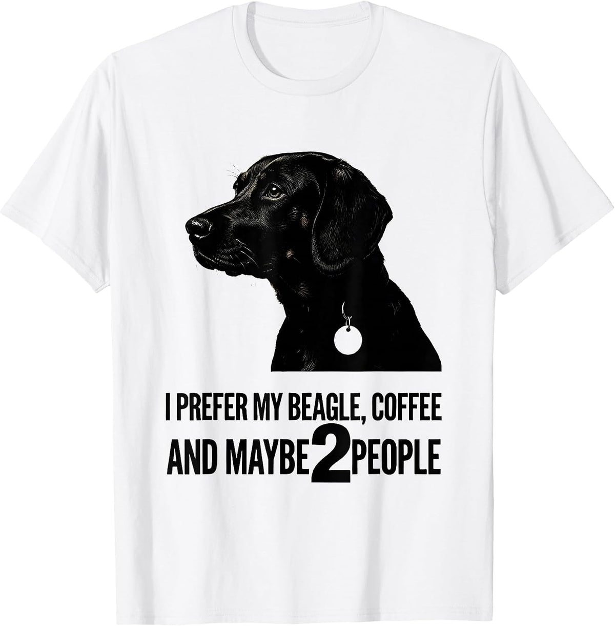 Men's I Prefer My Beagle, Coffee, And Maybe 2 People Dog Lover T-Shirt - White