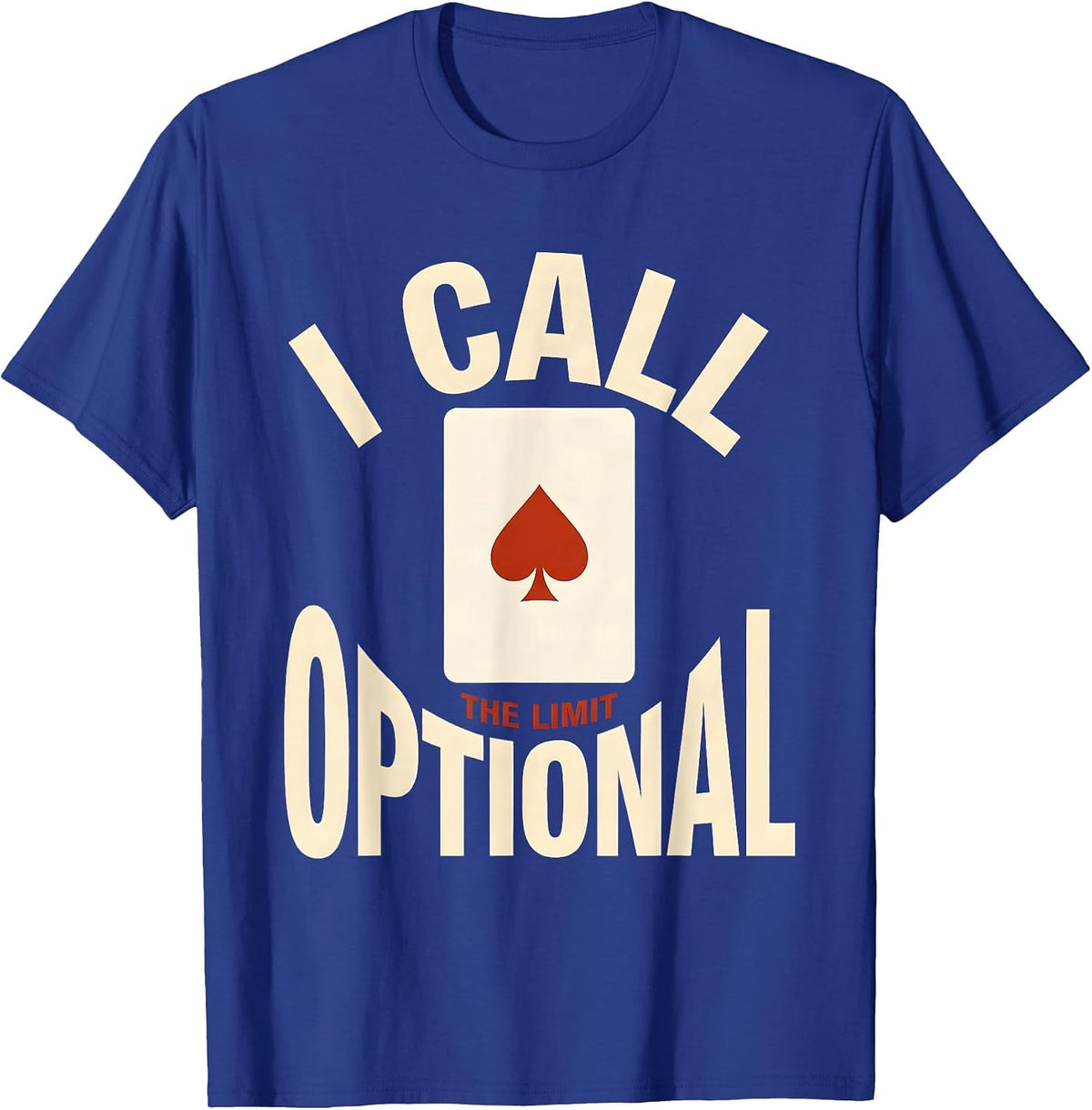 Men's I Call The Limit Optional Funny Gambling Poker Player T-Shirt - Royal Blue