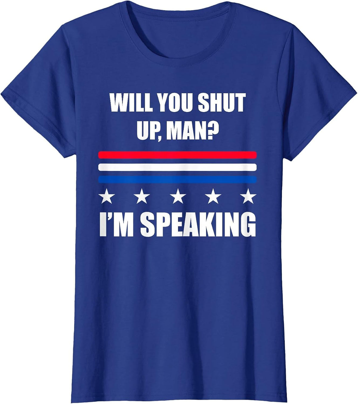 Will You Shut Up, Man? I'm Speaking 2020 Debate Quote T-Shirt - Royal Blue