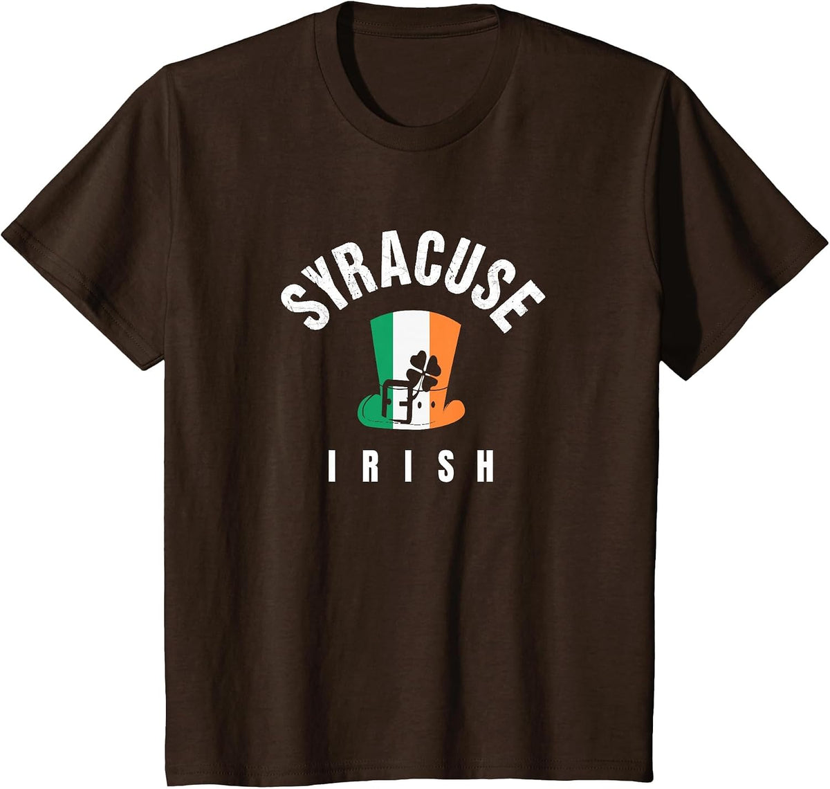 St Patricks Hat Syracuse NY Green Irish Saint Pattys Lucky T-Shirt - Brown