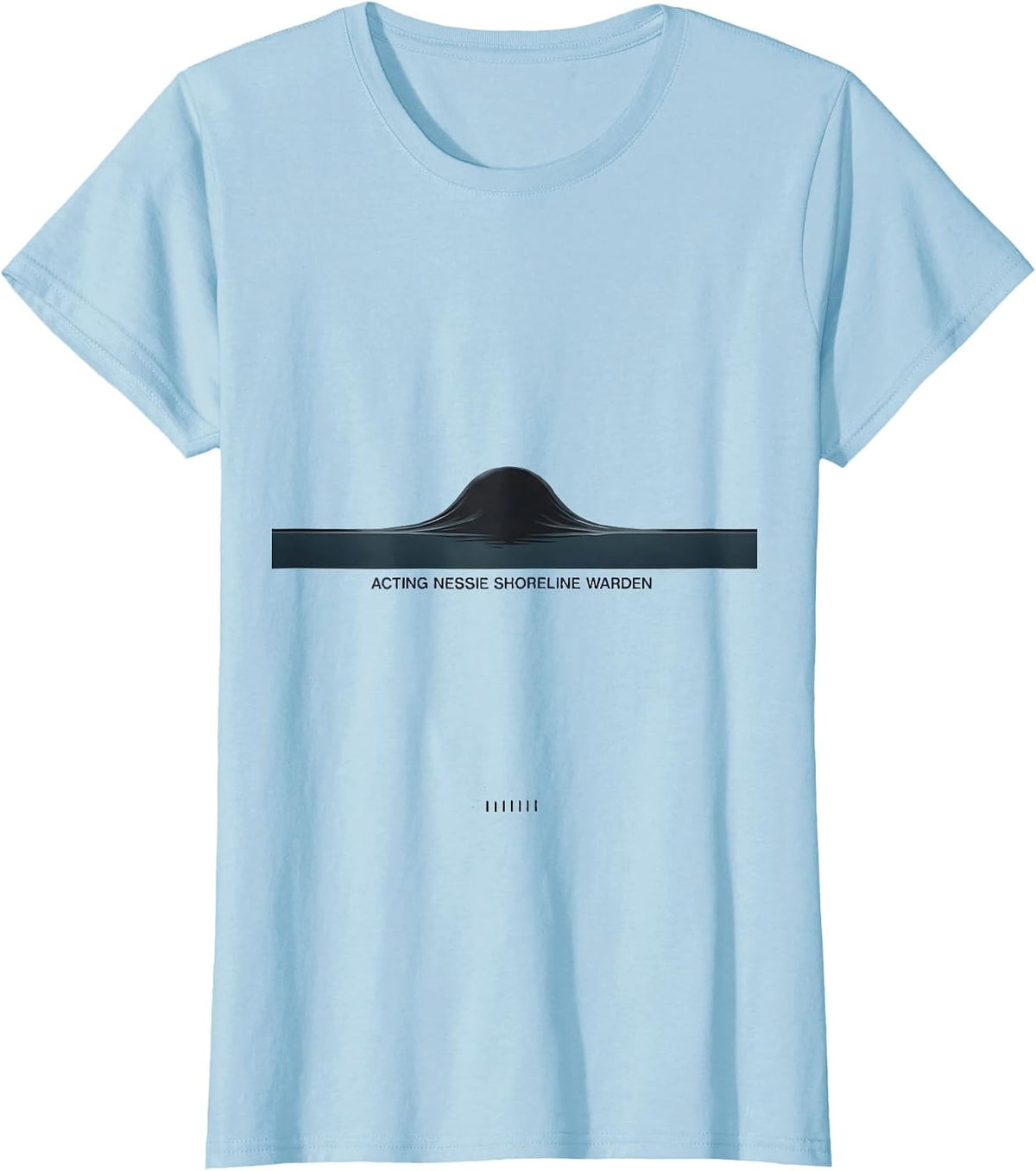 Women's Acting Nessie Shoreline Warden Funny Cryptid National Parks T-Shirt - Baby Blue