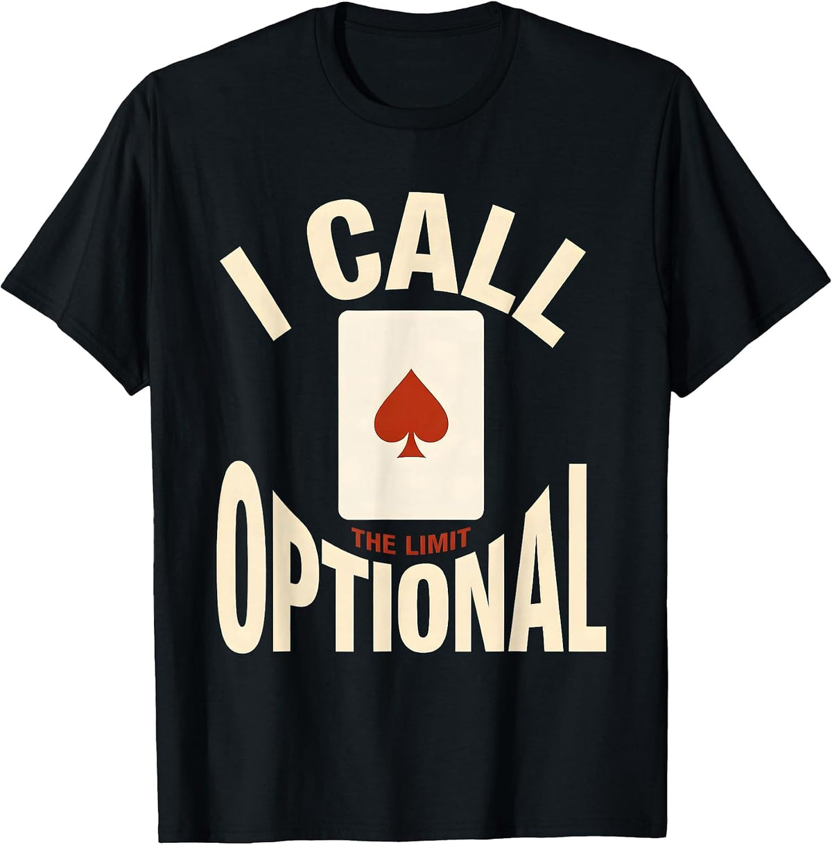 Men's I Call The Limit Optional Funny Gambling Poker Player T-Shirt - Black