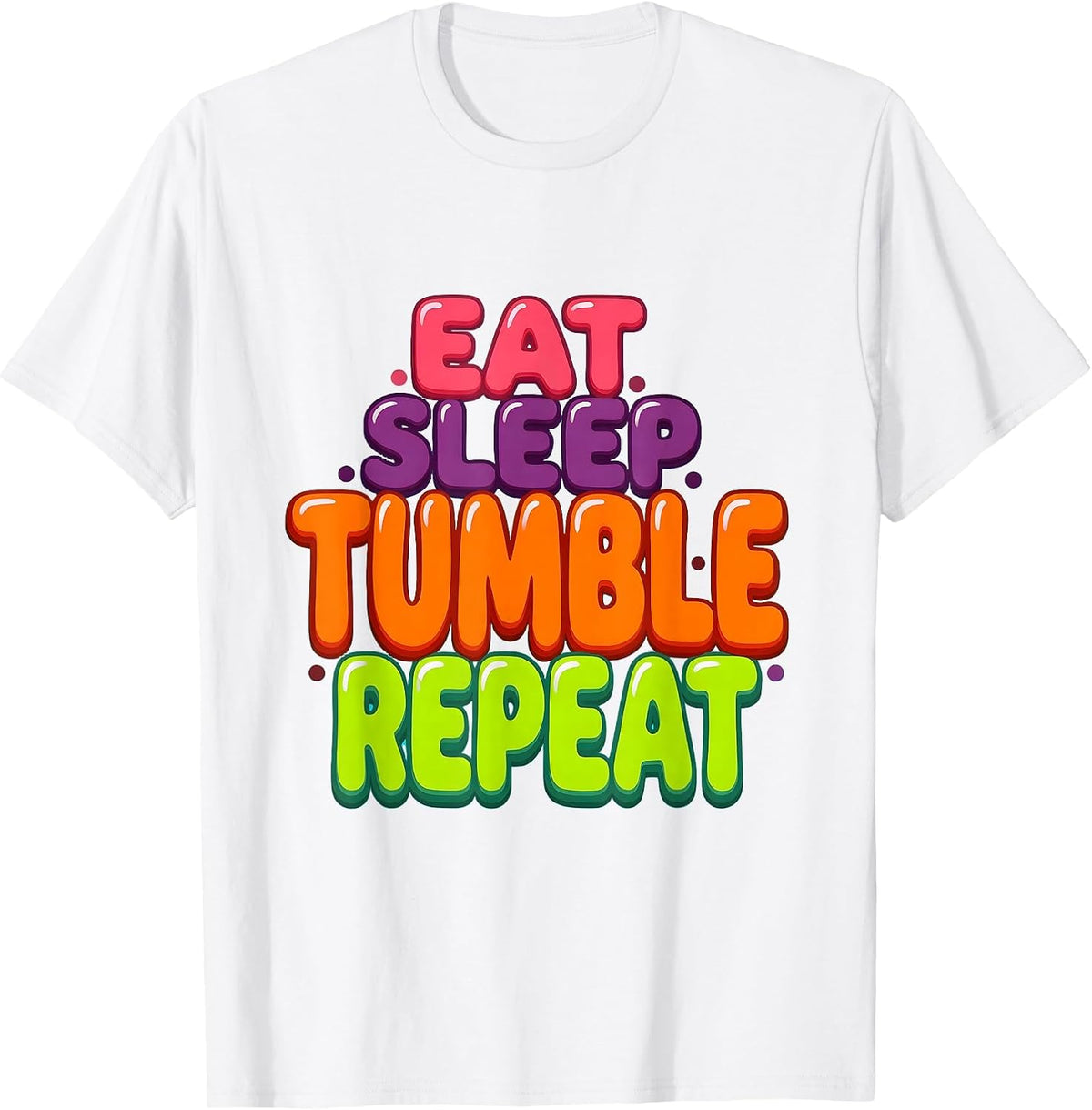 Eat Sleep Tumble Repeat Gymnastics Life Design T-Shirt - White