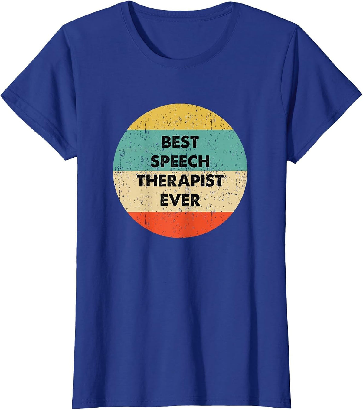 Speech Therapist Shirt | Best Speech Therapist Ever T-Shirt - Royal Blue