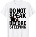 Men's Do Not Speak Before Steeping Funny Tea Lover Pun Humor T-Shirt - White