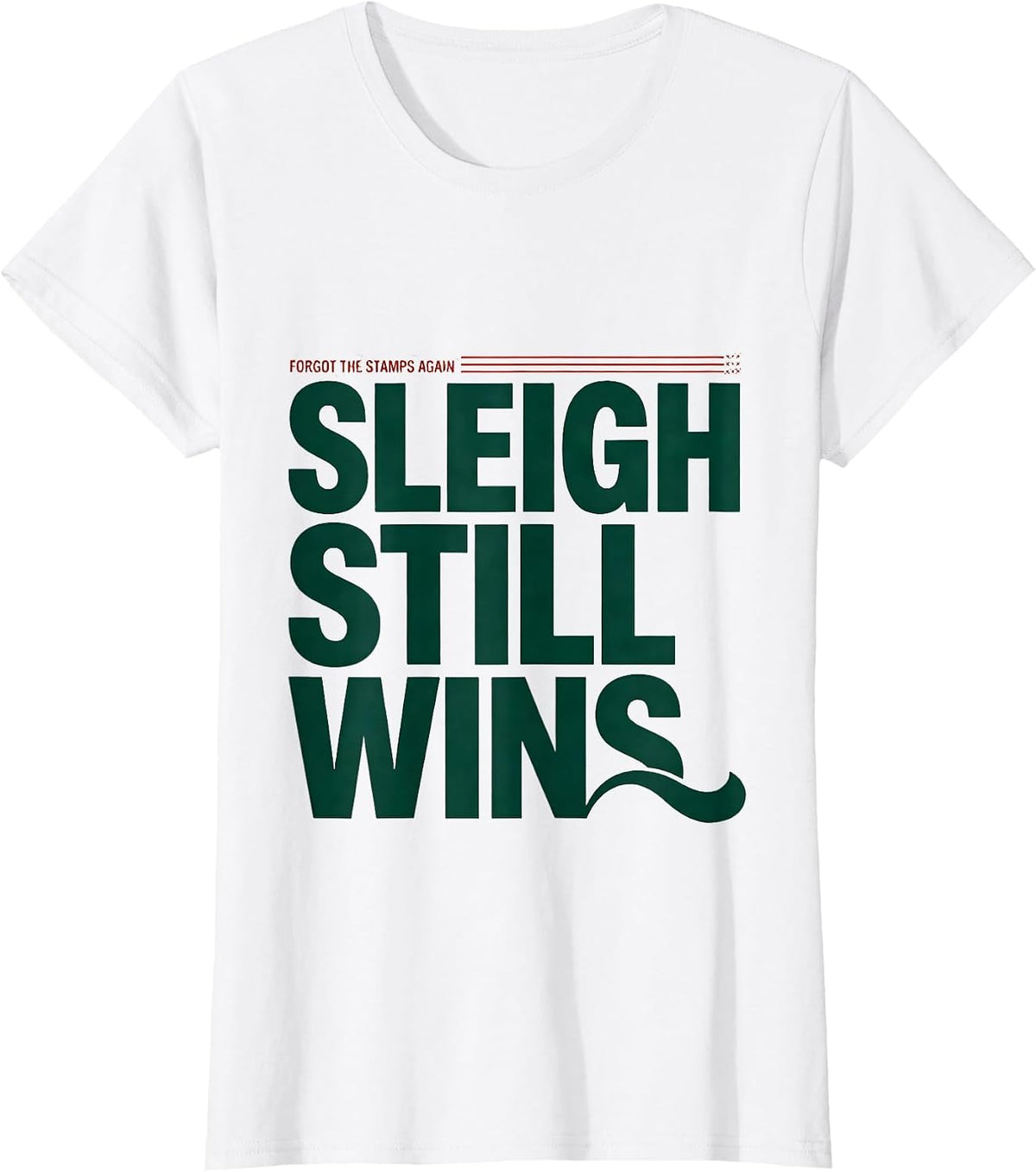 Women's Forgot The Stamps Again, Sleigh Still Wins Funny T-Shirt - White