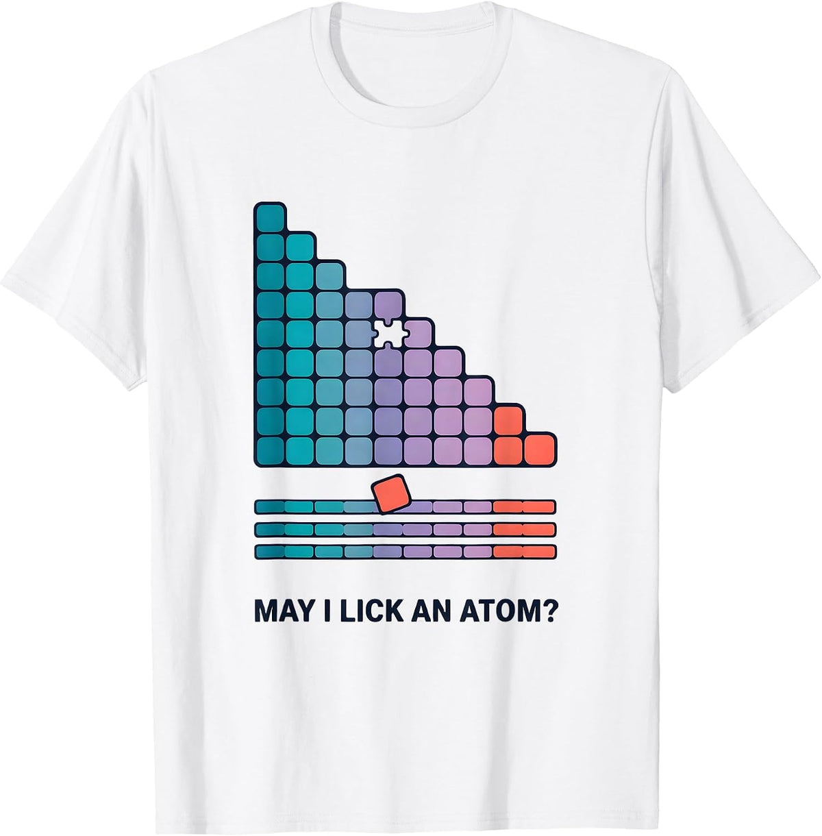 Men's May I Lick An Atom Funny Periodic Table Chemistry Teacher T-Shirt - White
