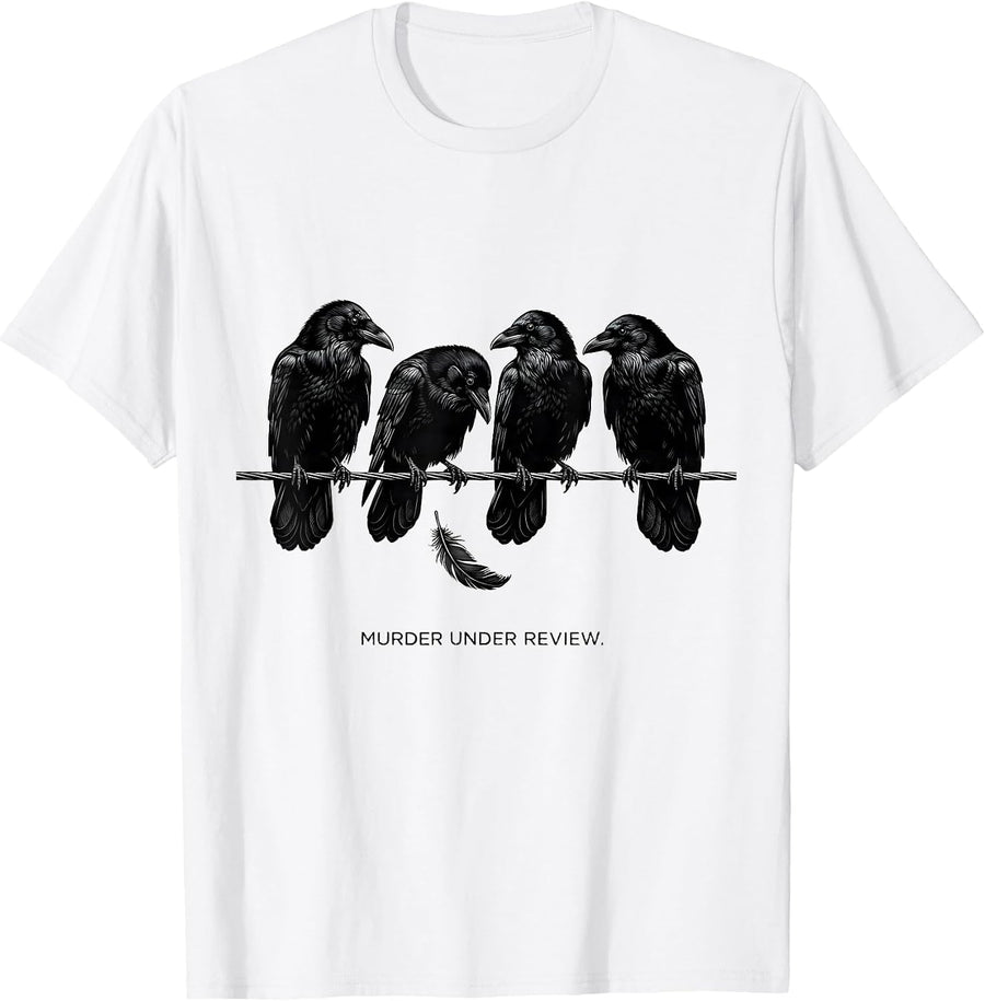 Men's Murder Under Review Funny Crow Raven Bird Lover Dark Humor T-Shirt - White