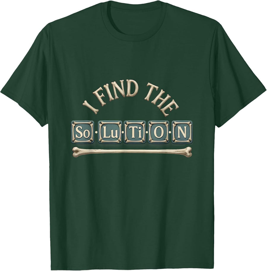 Men's I Find The SoLuTiON Funny Chemistry Teacher Science Pun T-Shirt - Dark Green