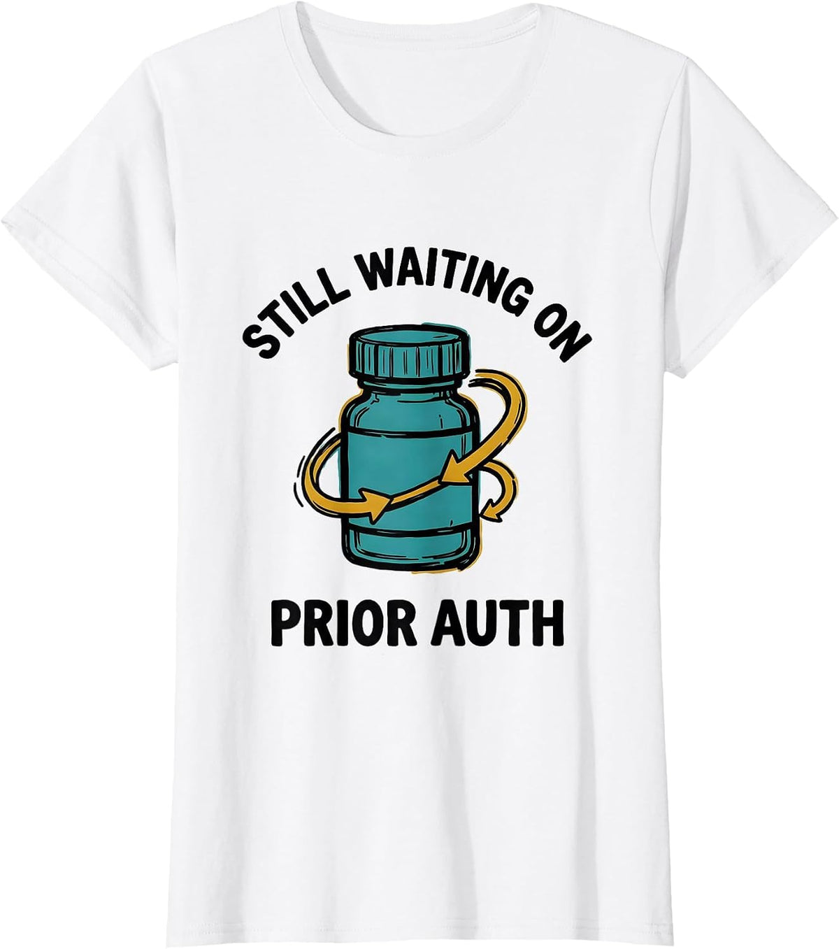 Still Waiting On Prior Auth Funny Pharmacy Squad Pharmacist T-Shirt - White