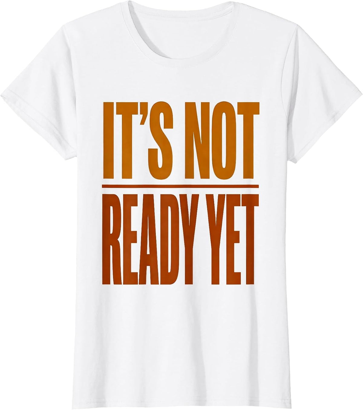 Women's It's Not Ready Yet Funny Pharmacy Tech Technician Pharmacist T-Shirt - White