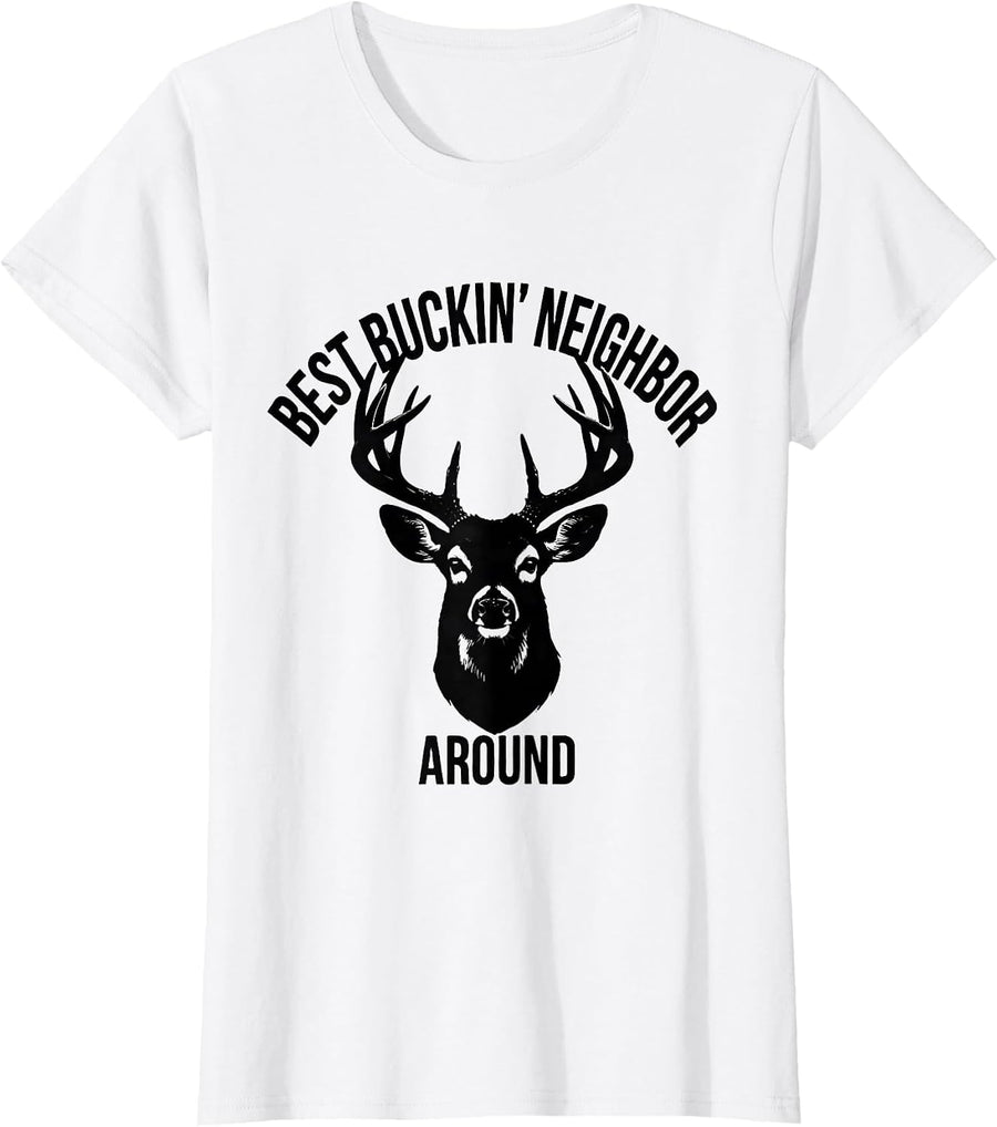 Women's Best Buckin' Neighbor Around Funny Deer Hunter Gift Hunting T-Shirt - White