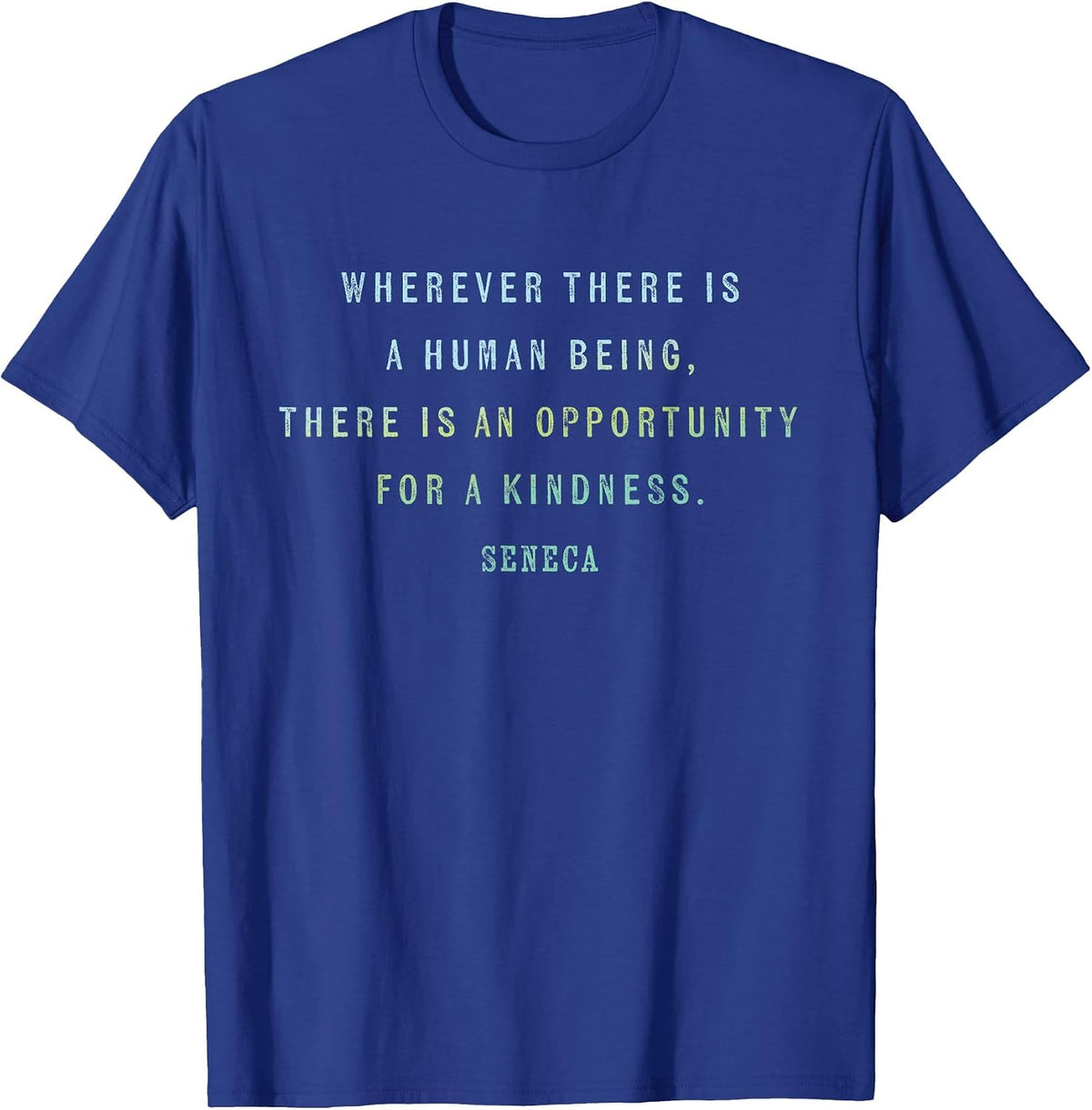 Quote by Seneca on Opportunities for Kindness, Motivational T-Shirt - Royal Blue