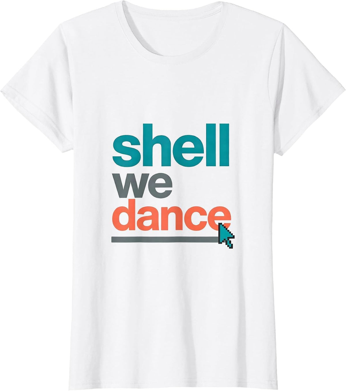 Women's Shell We Dance Funny Linux Nerd Humor Open Source Programmer T-Shirt - White