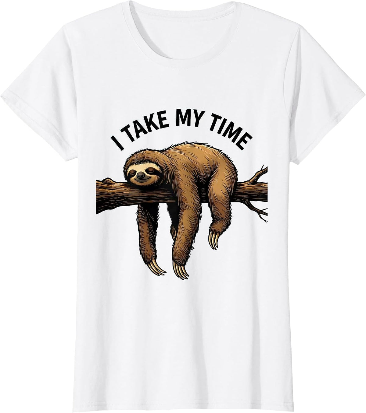 I Take My Time Funny Sloth Lover Lazy Humor T-Shirt - White