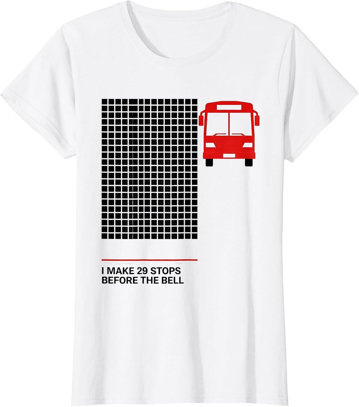 I Make 29 Stops Before The Bell Funny School Bus Driver T-Shirt - White