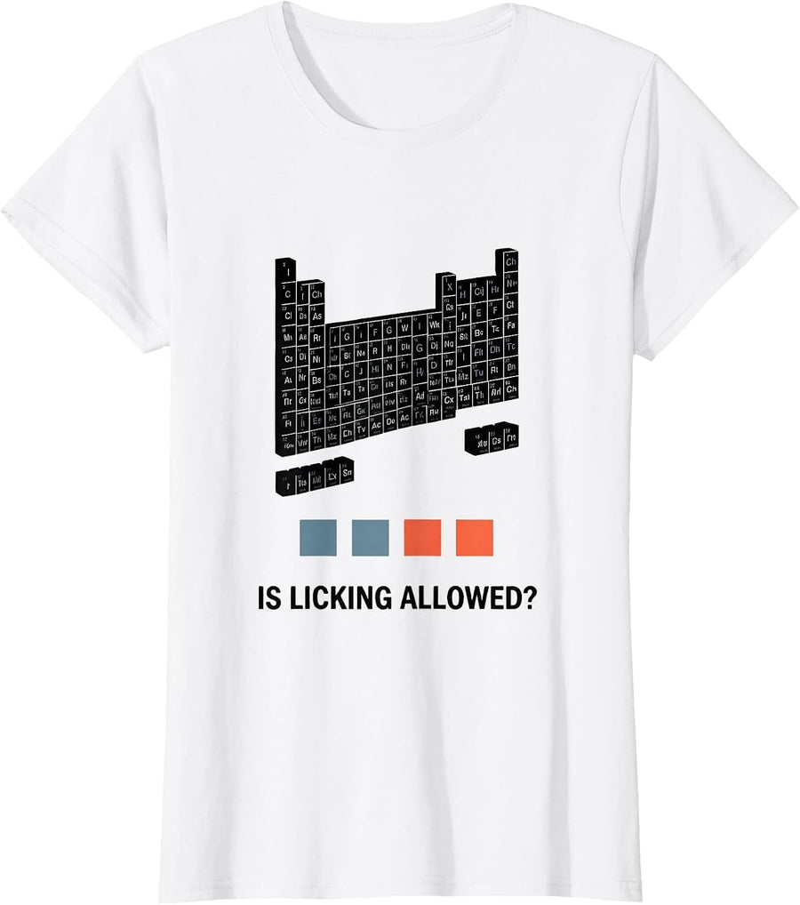 Women's Is Licking Allowed Funny Periodic Table Chemistry Teacher T-Shirt - White