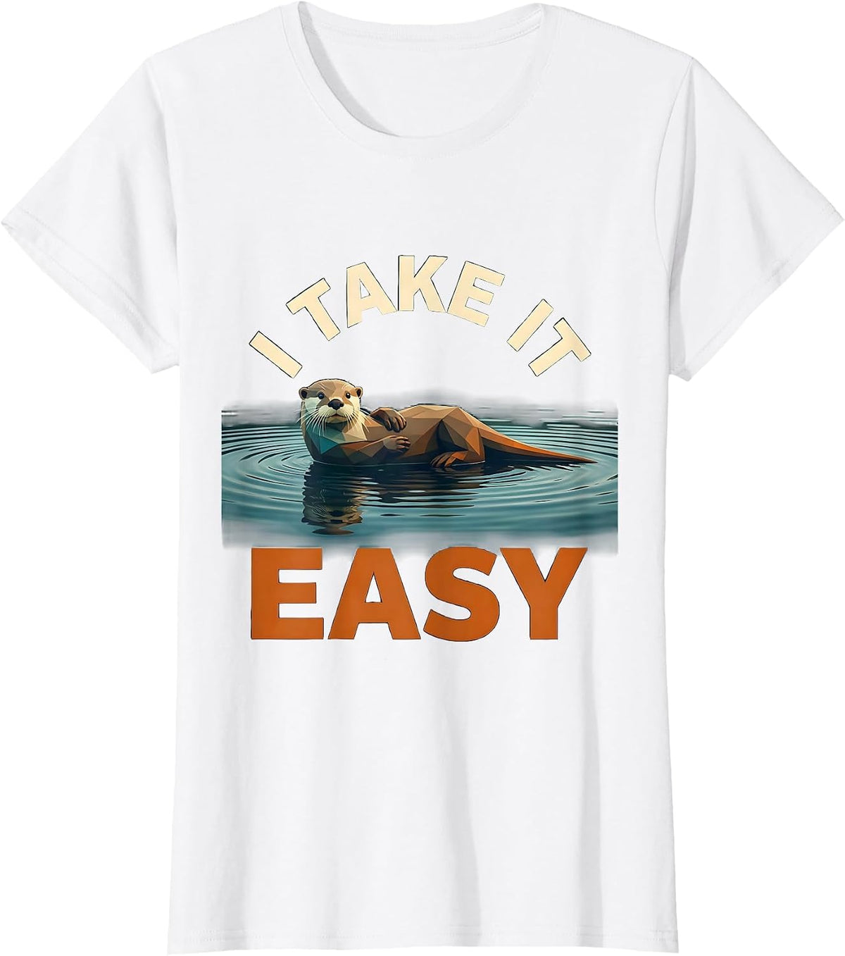 I Take It Easy Funny Otter Animal Lover Gift Humor T-Shirt - White