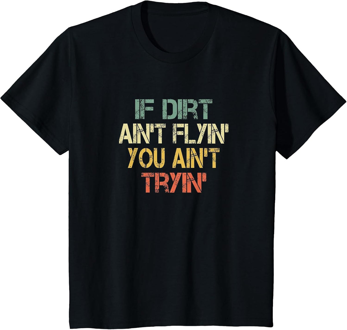 Dirtbike Motocross Cool If Dirt Ain't Flying You Ain't Tryin T-Shirt - Black