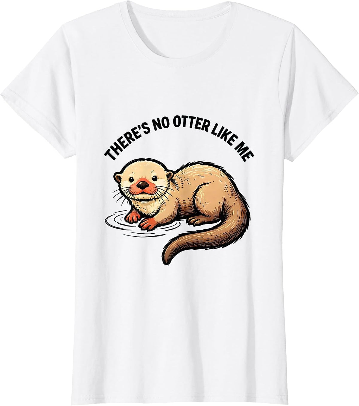 Women's There's No Otter Like Me Funny Otter Lover Gift T-Shirt - White