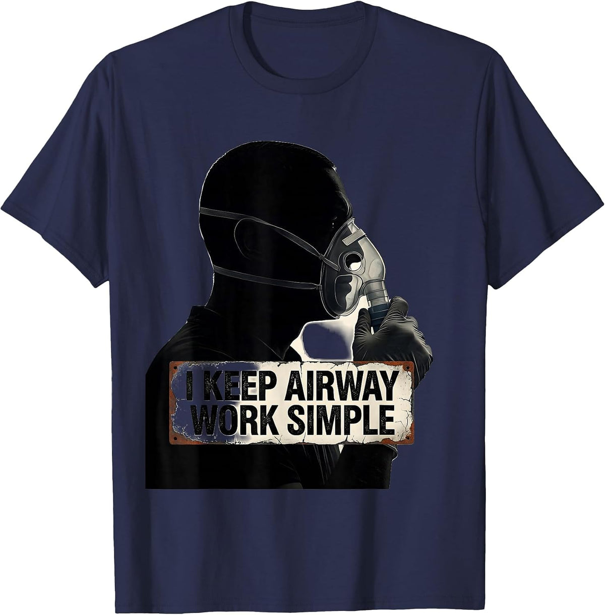 Men's I Keep Airway Work Simple Distressed Respiratory Therapist T-Shirt - Navy Blue