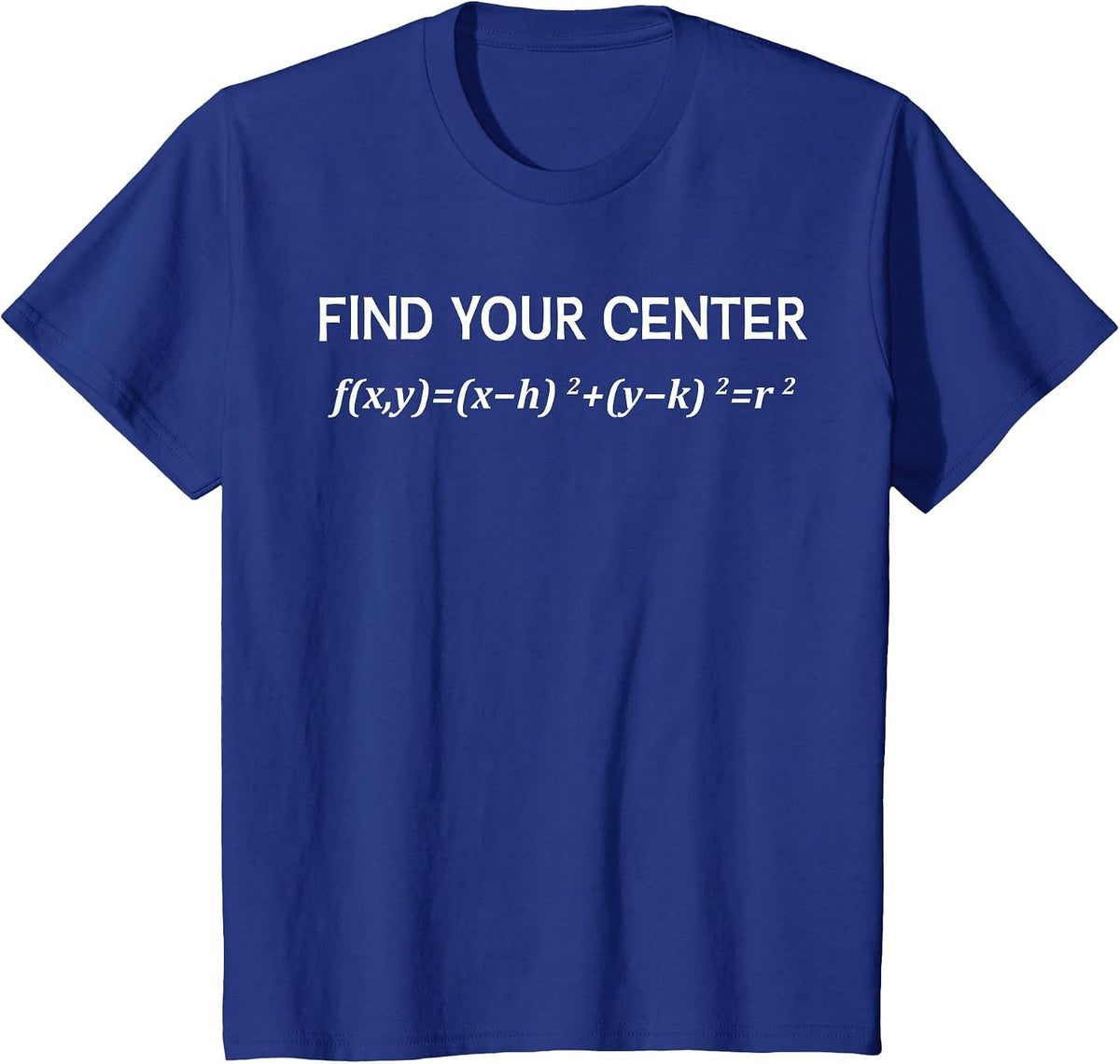 Funny Math Find Your Center Circle Equation Math Pie Pi Day T-Shirt - Royal Blue