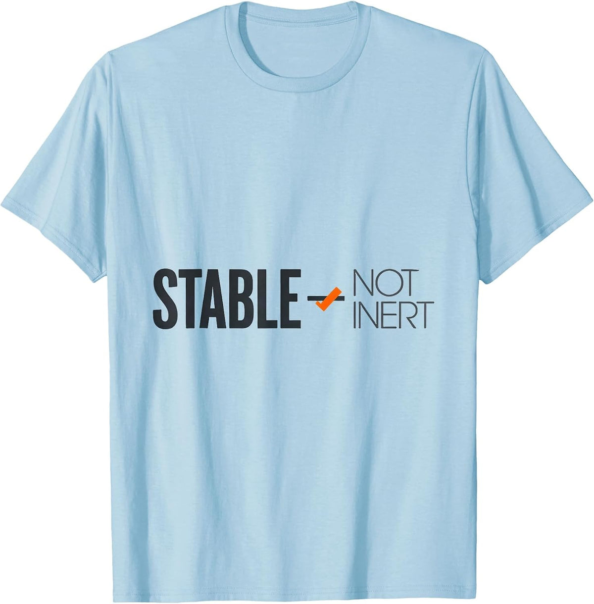Men's Stable Not Inert Funny Chemistry Science Teacher Gift T-Shirt - Baby Blue