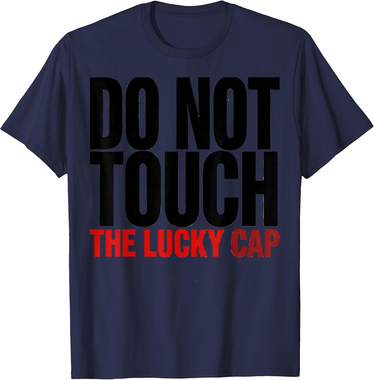 Do Not Touch The Lucky Cap Funny Poker Player Casino Gambler T-Shirt - Navy Blue