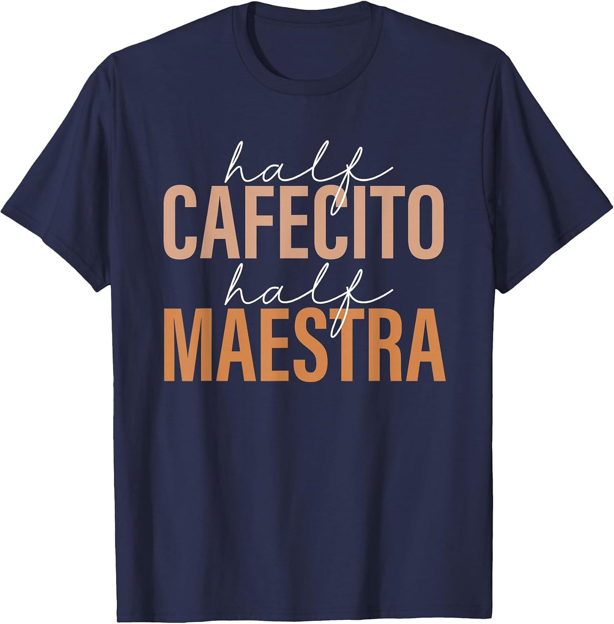 Half Cafecito Half Maestra Bilingual Teacher Spanish Mexican T-Shirt - Navy Blue