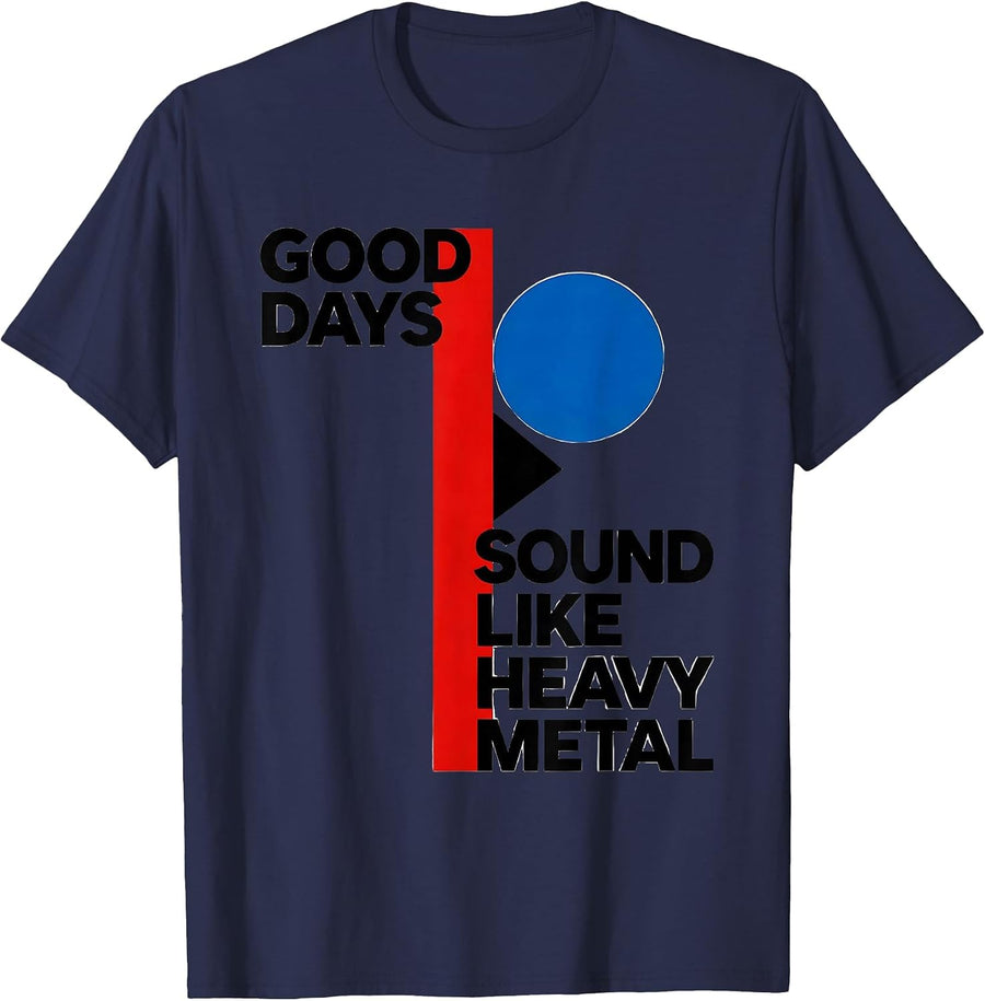 Good Days Sound Like Heavy Metal Funny Metalhead Rock Fan T-Shirt - Navy Blue