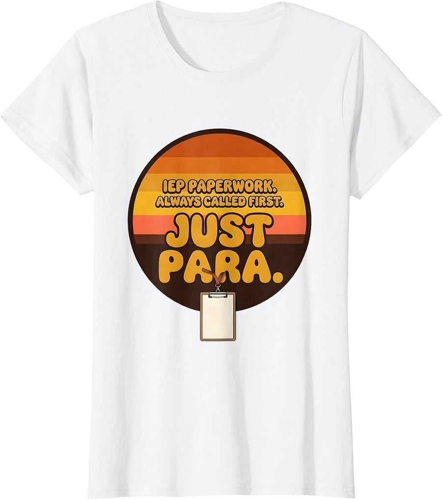 Women's IEP Paperwork Always Called First Just Para Teacher T-Shirt - White