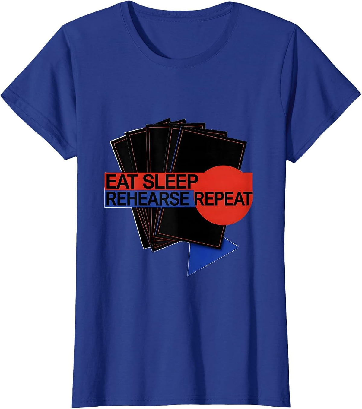 Women's Eat Sleep Rehearse Repeat Bauhaus Modernist Theatre Kid T-Shirt - Royal Blue