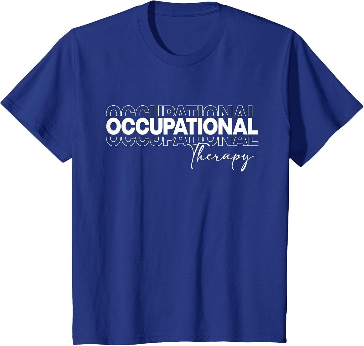 Occupational Therapy OT Therapist Staff Assistant Women Men T-Shirt - Royal Blue