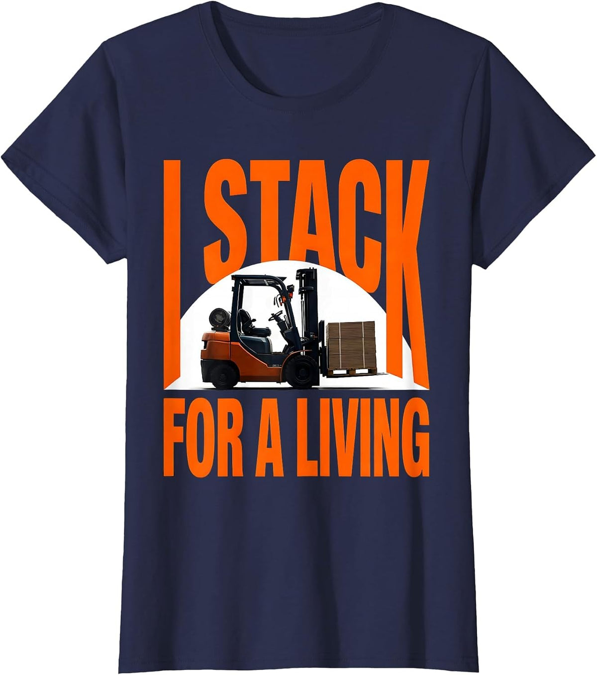 Women's I Stack For A Living Funny Forklift Operator Gift T-Shirt - Navy Blue