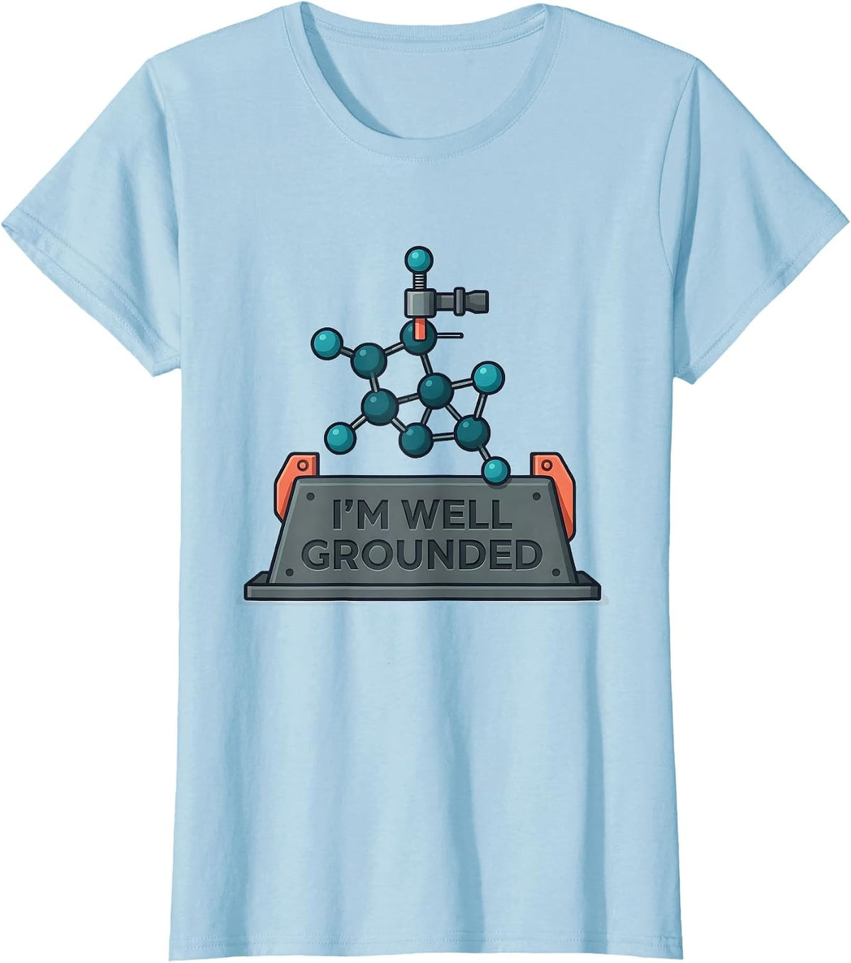 I'm Well Grounded Funny Chemistry Science Teacher Gift T-Shirt - Baby Blue