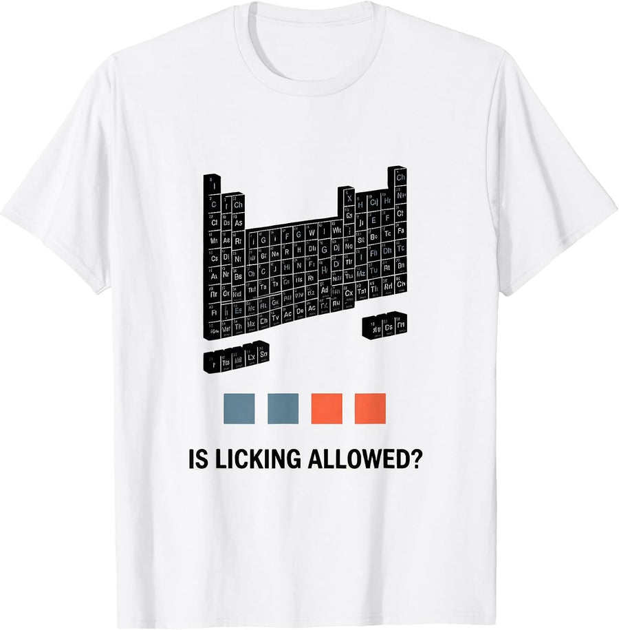 Men's Is Licking Allowed Funny Periodic Table Chemistry Teacher T-Shirt - White