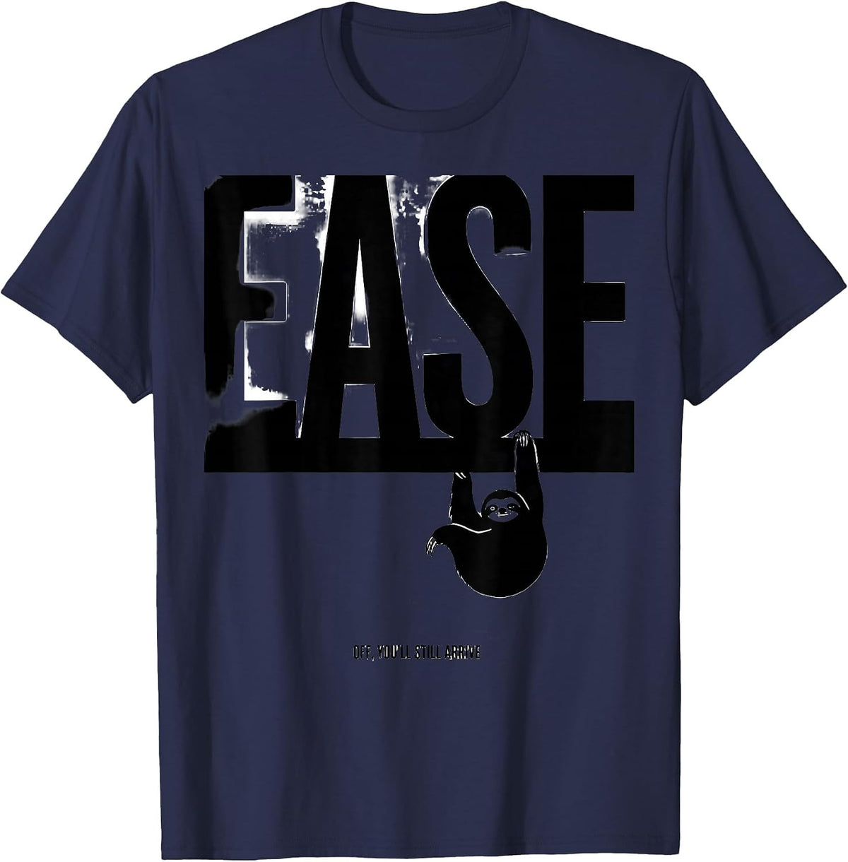Men's Ease Off You'll Still Arrive Funny Sloth Animal Lover Humor T-Shirt - Navy Blue