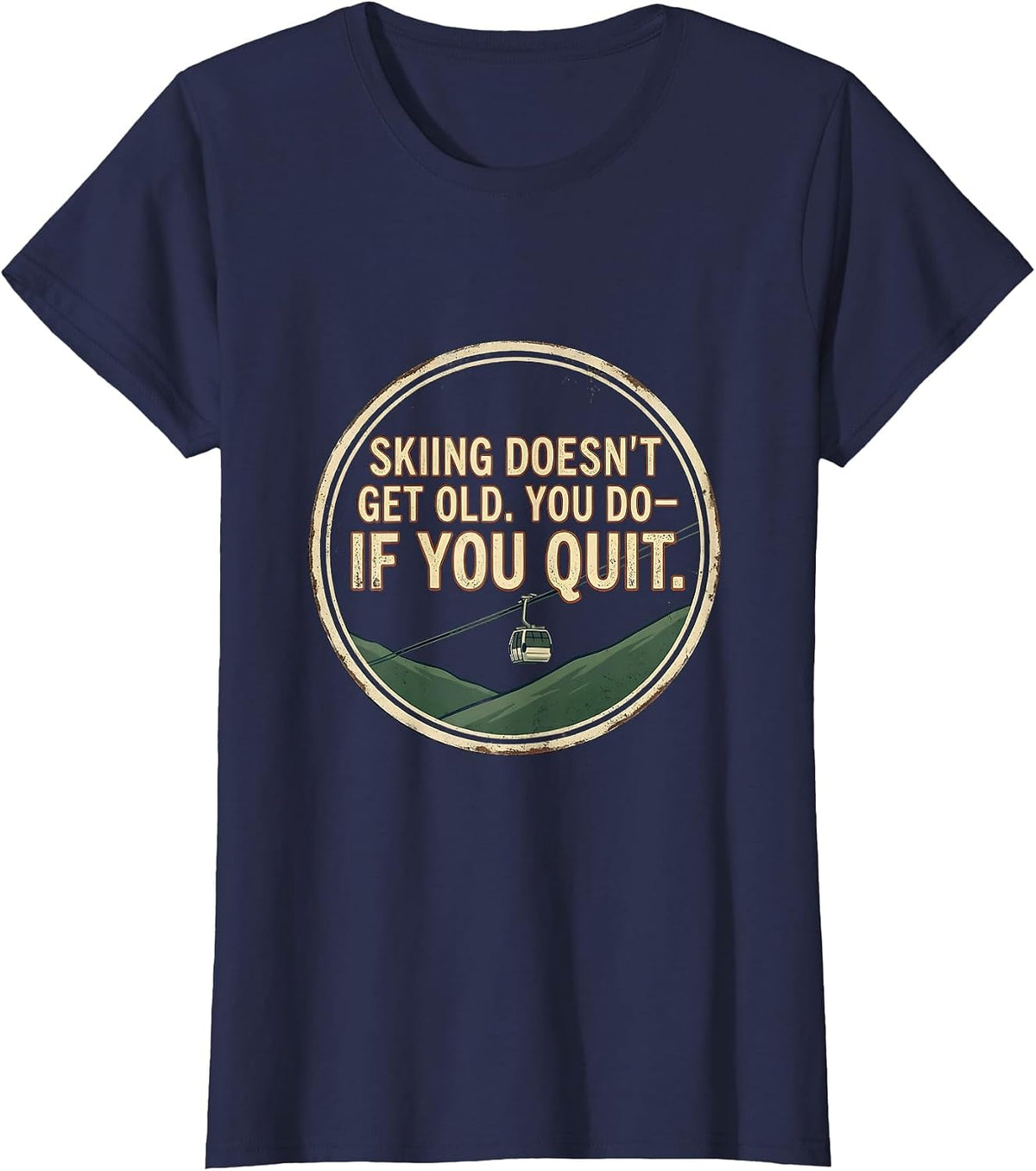 Women's Skiing Doesn't Get Old You Do If You Quit Vintage Ski Humor T-Shirt - Navy Blue