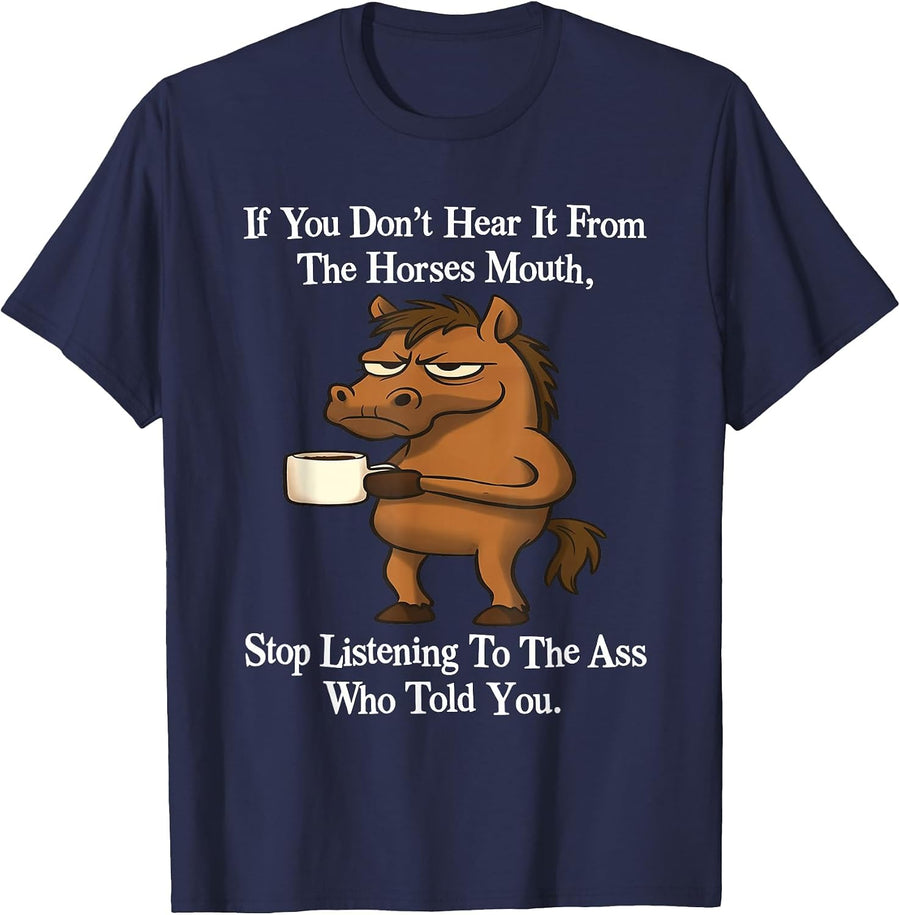 If You Don't Hear It from The Horses Mouth Stop Listeing T-Shirt - Navy Blue
