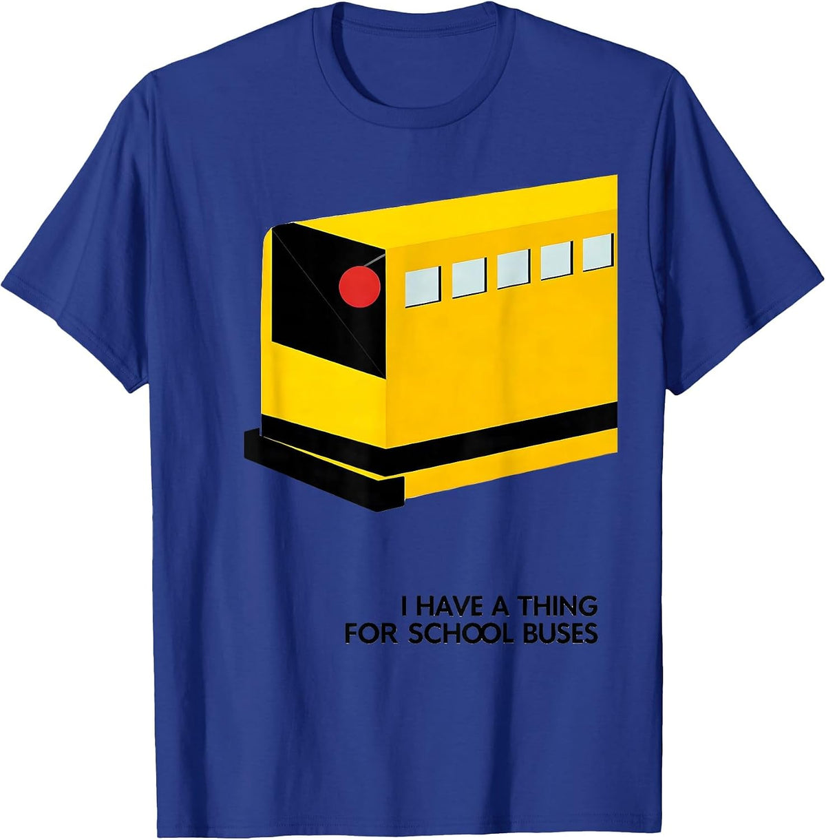 Men's I Have A Thing For School Buses Funny Bus Driver Costume T-Shirt - Royal Blue