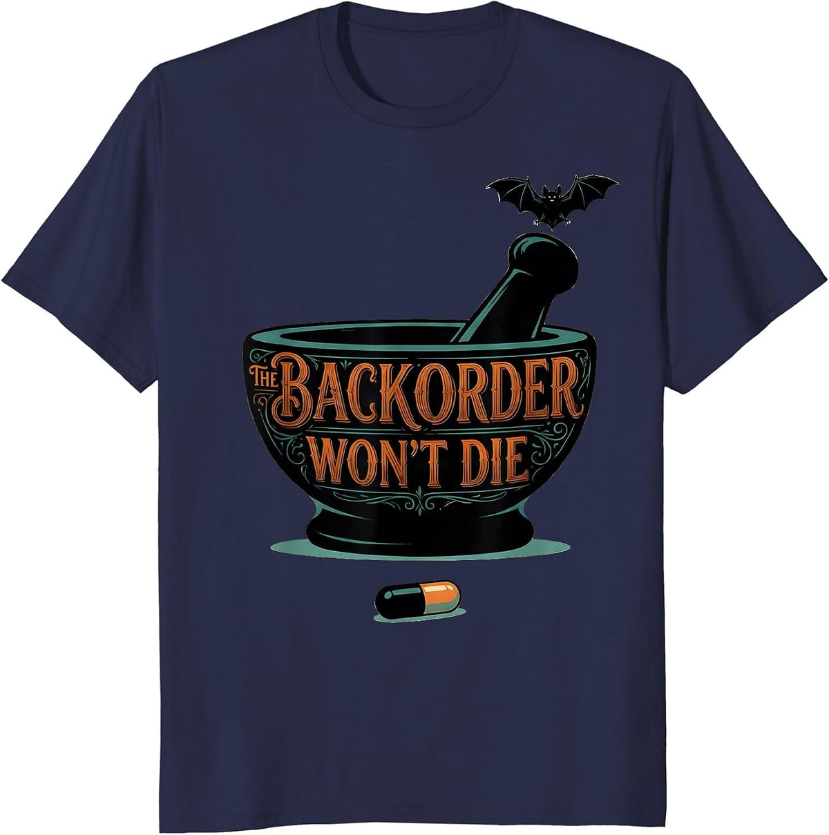 The Backorder Won't Die Funny Pharmacy Technician Halloween T-Shirt - Navy Blue