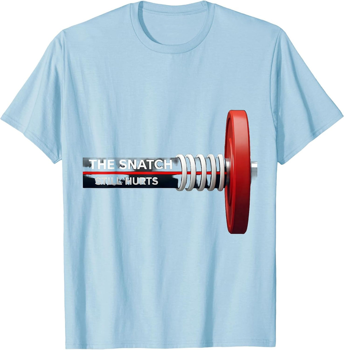Men's The Snatch Still Hurts Funny Gym Workout Weightlifting Humor T-Shirt - Baby Blue