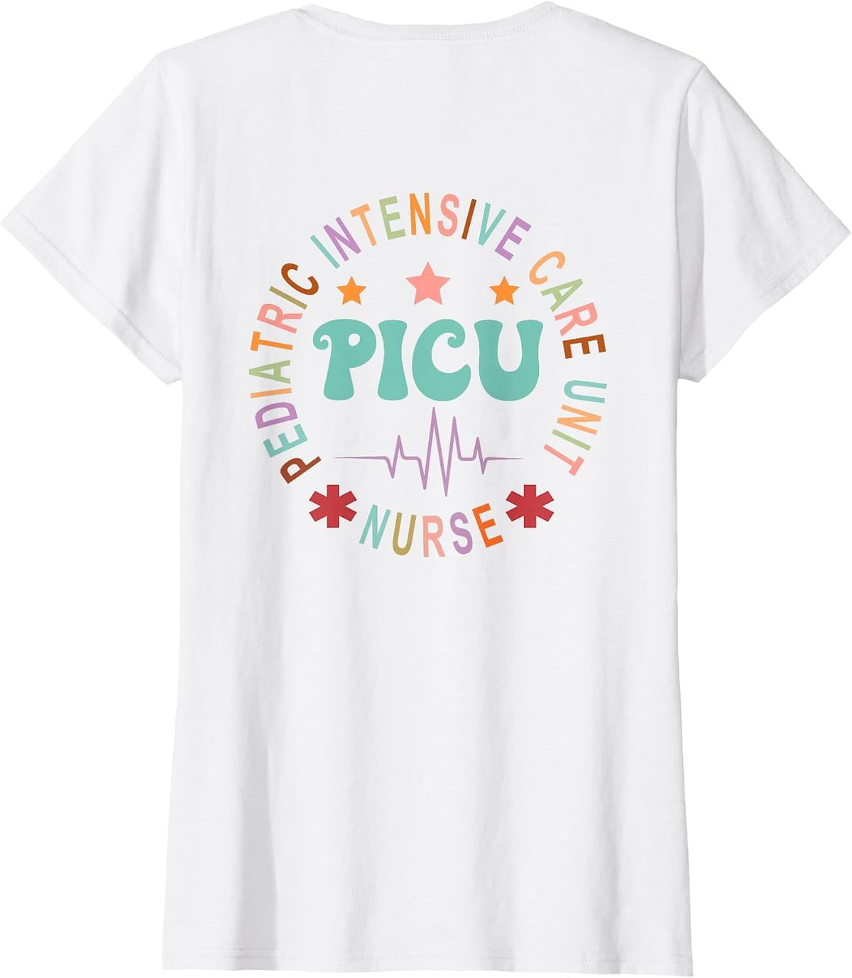 PICU Nurse Pediatric Intensive Care Unit Nurse Day Back of T-Shirt - White