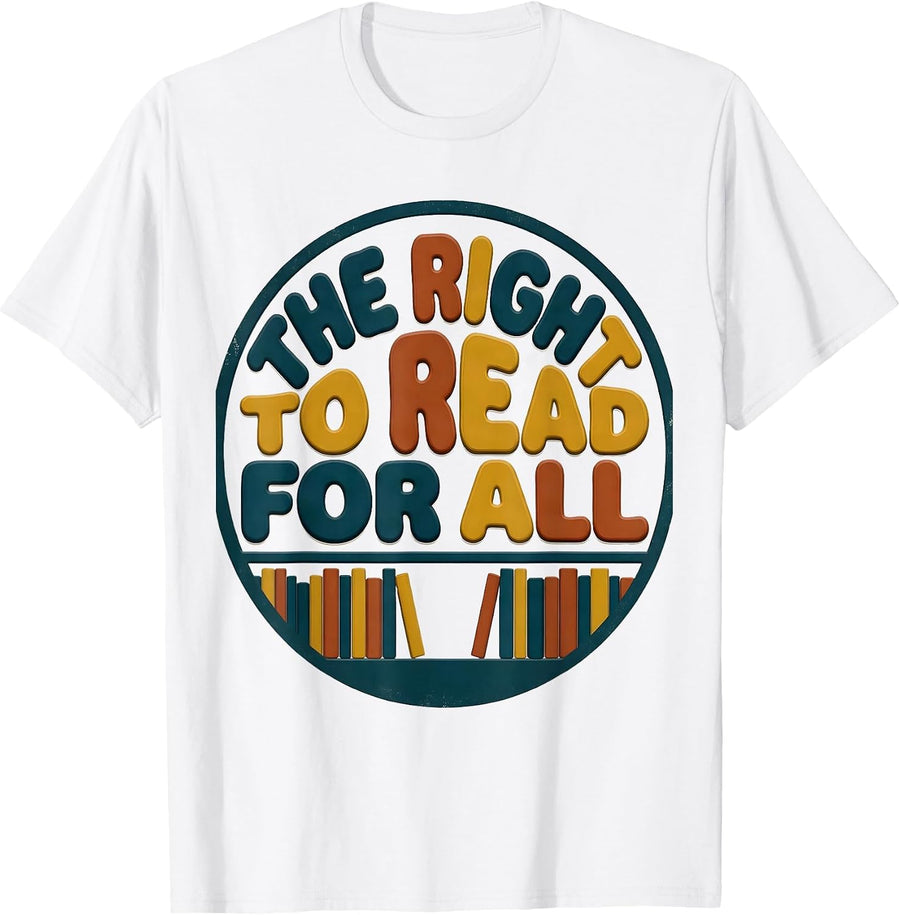 The Right To Read For All Literacy Justice Anti Book Banning T-Shirt - White