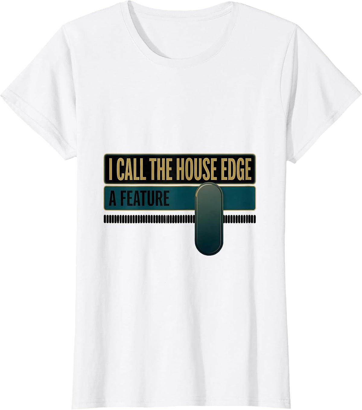 Women's I Call The House Edge A Feature Funny Casino Gambler Poker T-Shirt - White