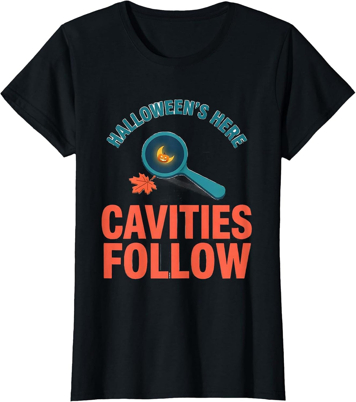 Halloween's Here Cavities Follow Funny Dental Hygienist Fall T-Shirt - Black