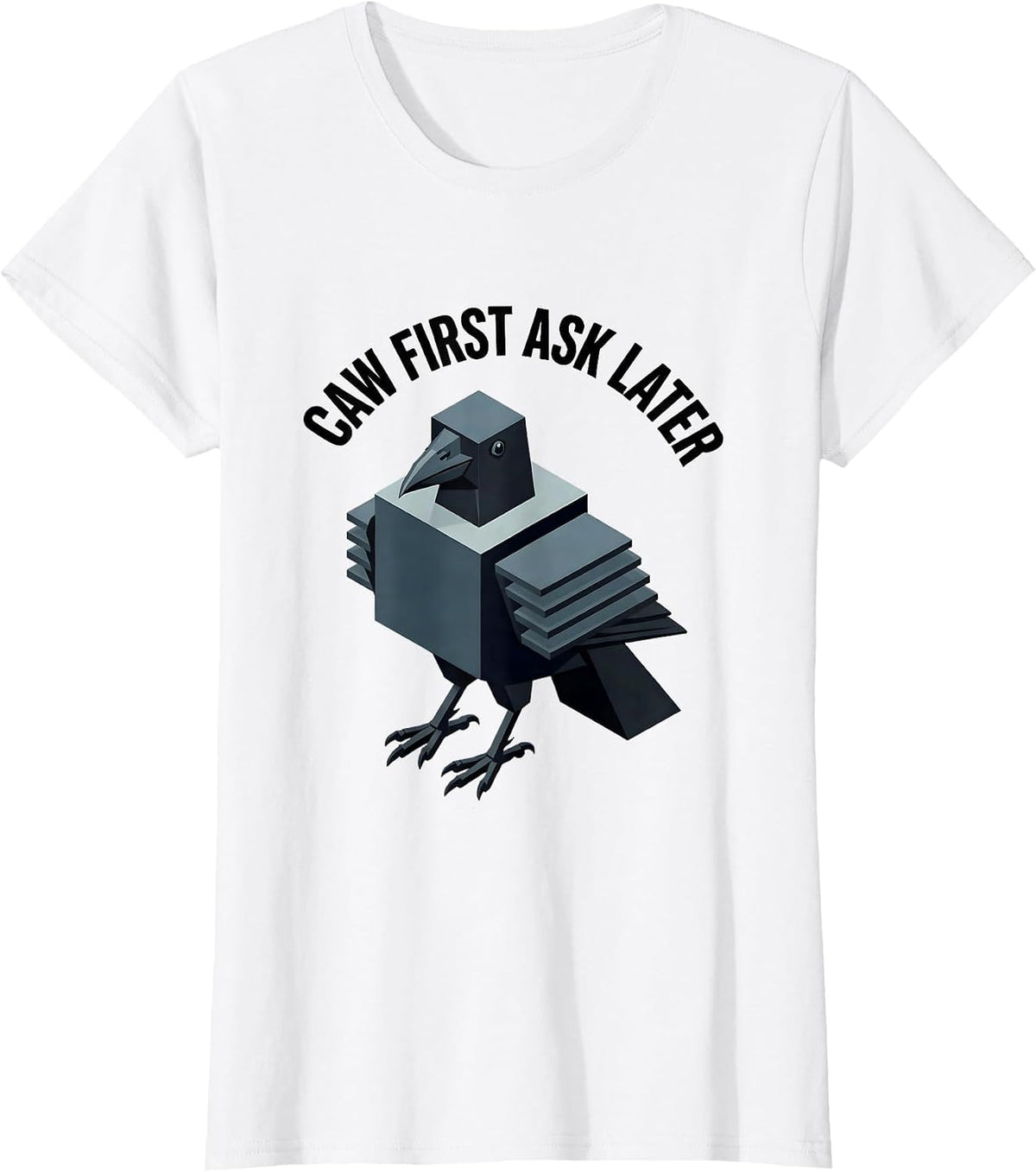 Women's Caw First Ask Later Funny Crow Bird Design T-Shirt - White