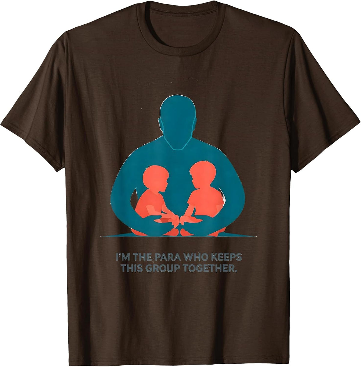 I'm The Para Who Keeps This Group Together Teacher's Aide T-Shirt - Brown